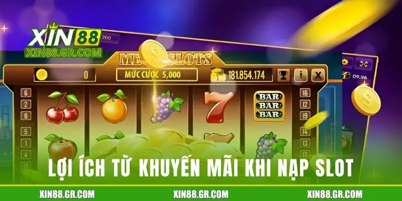 Những lợi ích nổi bật từ chương trình khuyến mãi khi nạp slot