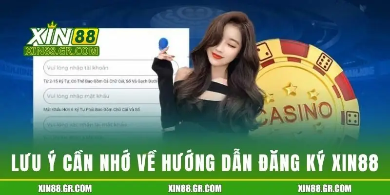 Lưu ý cần nhớ về hướng dẫn đăng ký XIN88