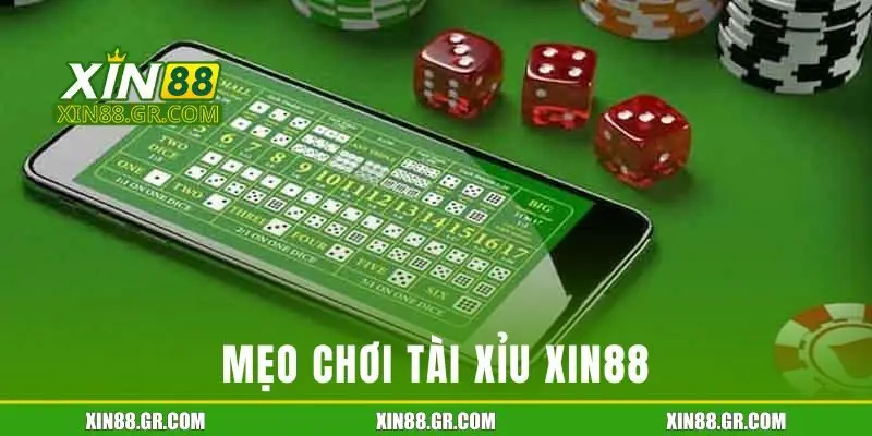 Mẹo chơi Tài Xỉu XIN88 nâng cao cơ hội thắng