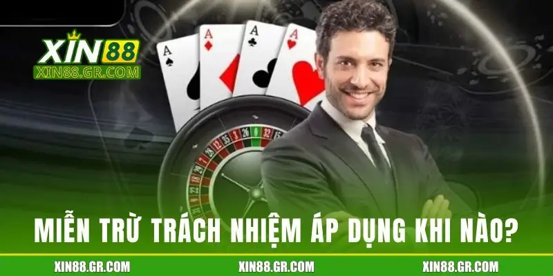 Quy định miễn trừ trách nhiệm được áp dụng khi nào?