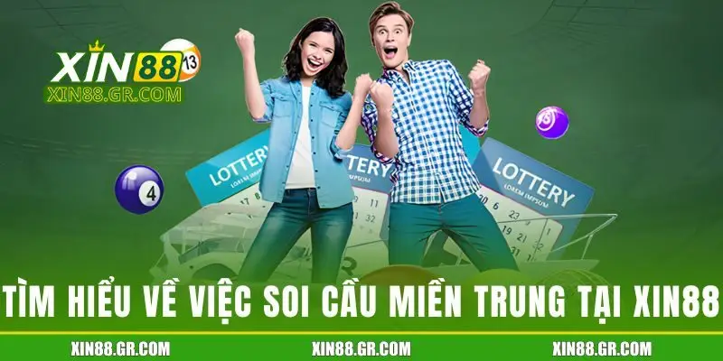 Tìm hiểu về việc soi cầu miền Trung tại XIN88
