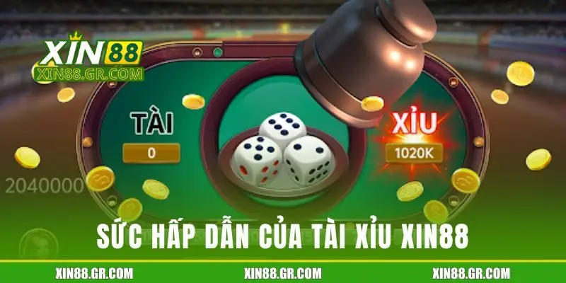 Sức hấp dẫn của Tài Xỉu XIN88