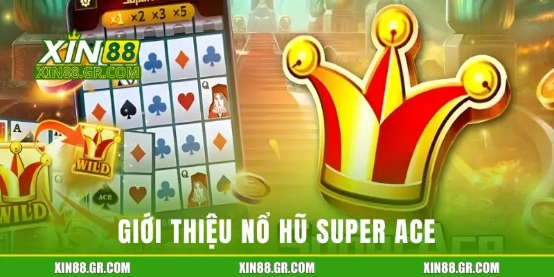 Giới thiệu nổ hũ Super ACE