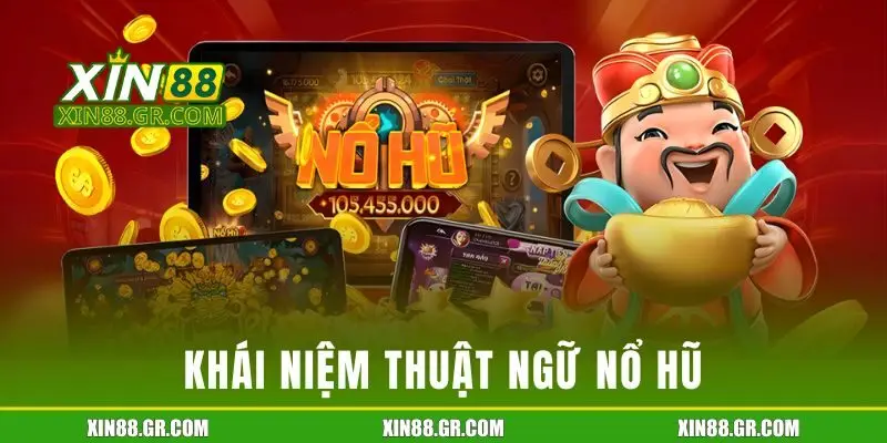 Khái niệm thuật ngữ nổ hũ